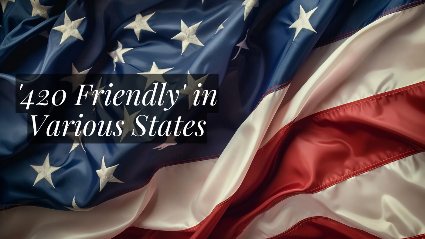'420 Friendly' in Various States '420 Friendly' in Various States