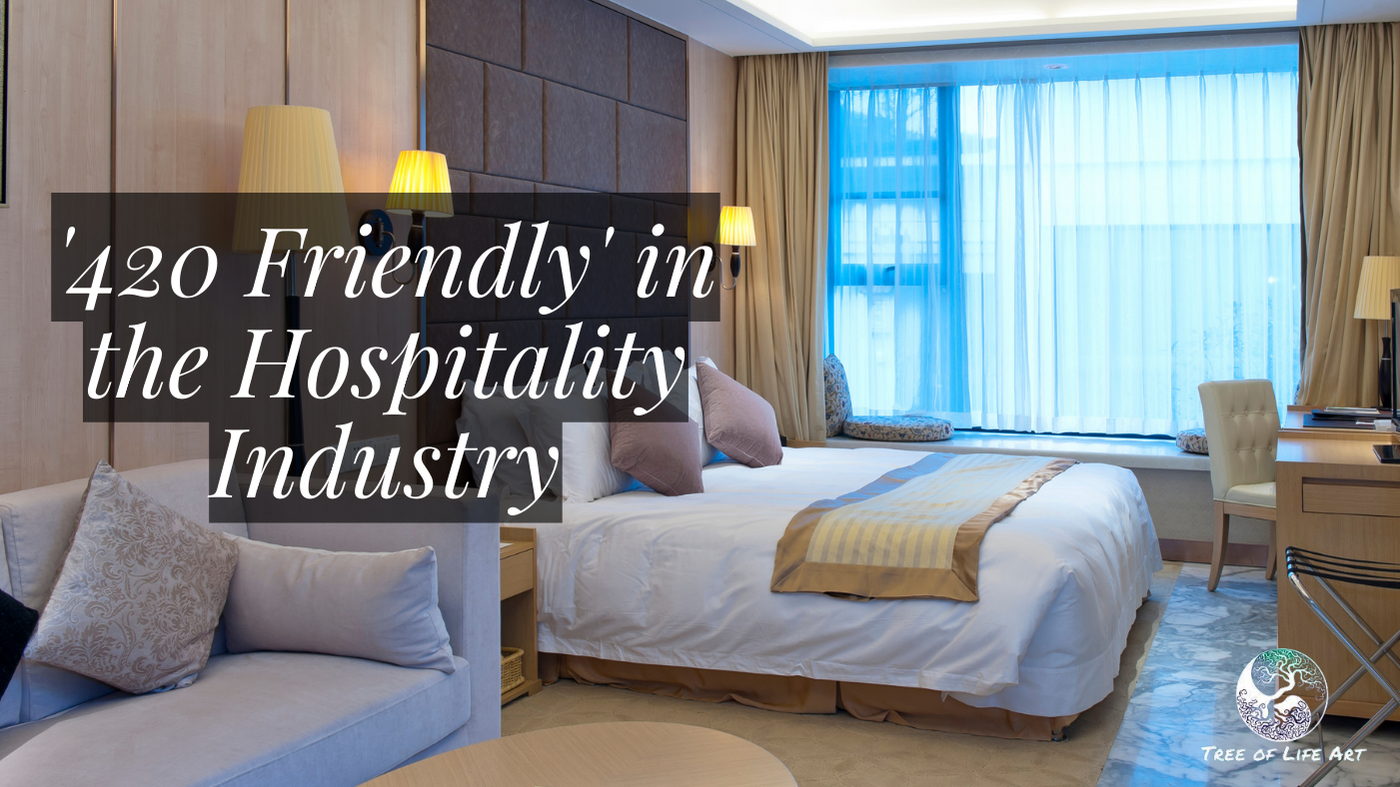 '420 Friendly' in the Hospitality Industry '420 Friendly' in the Hospitality Industry