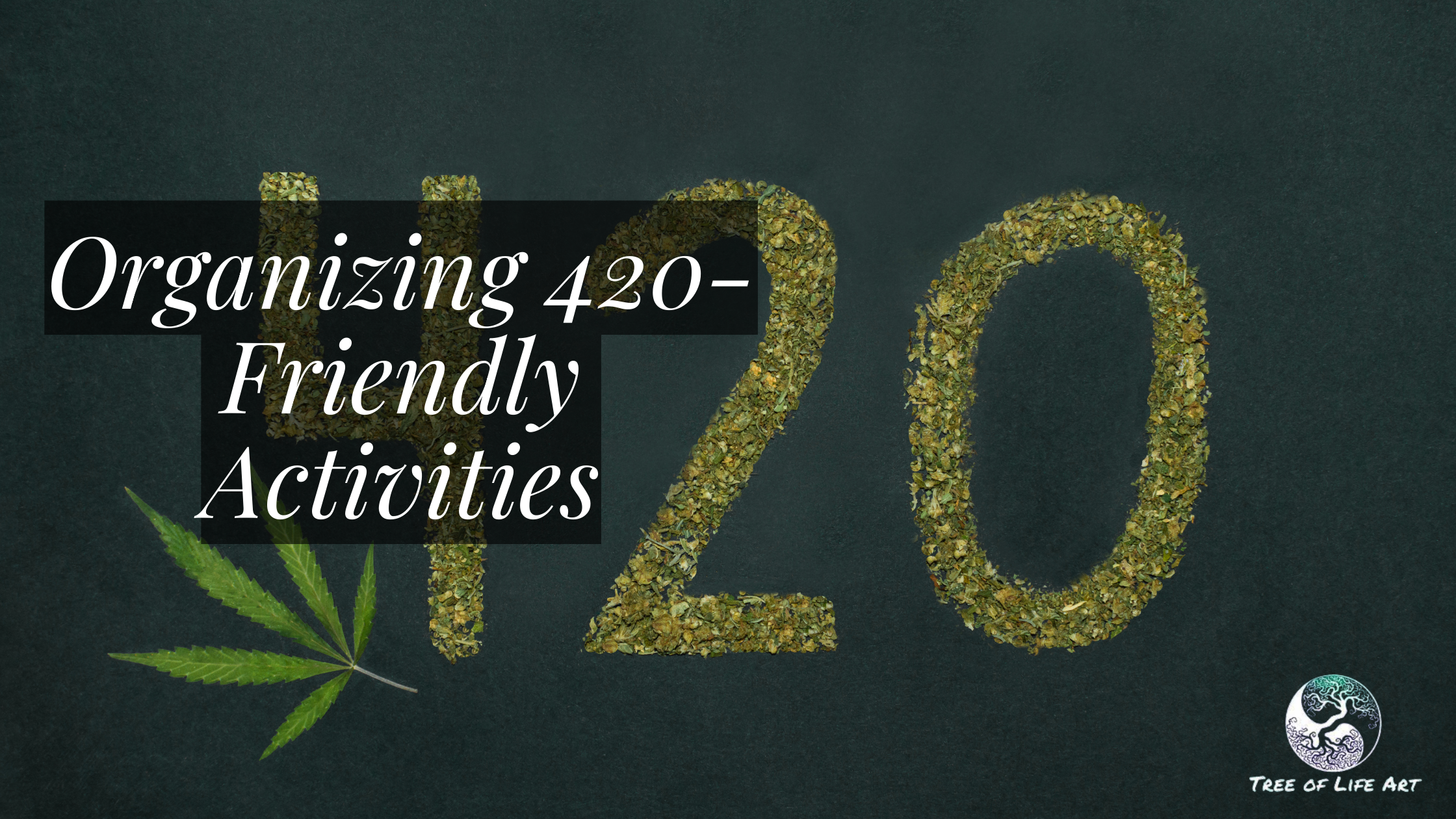 Organizing 420 Friendly Activities Organizing 420 Friendly Activities