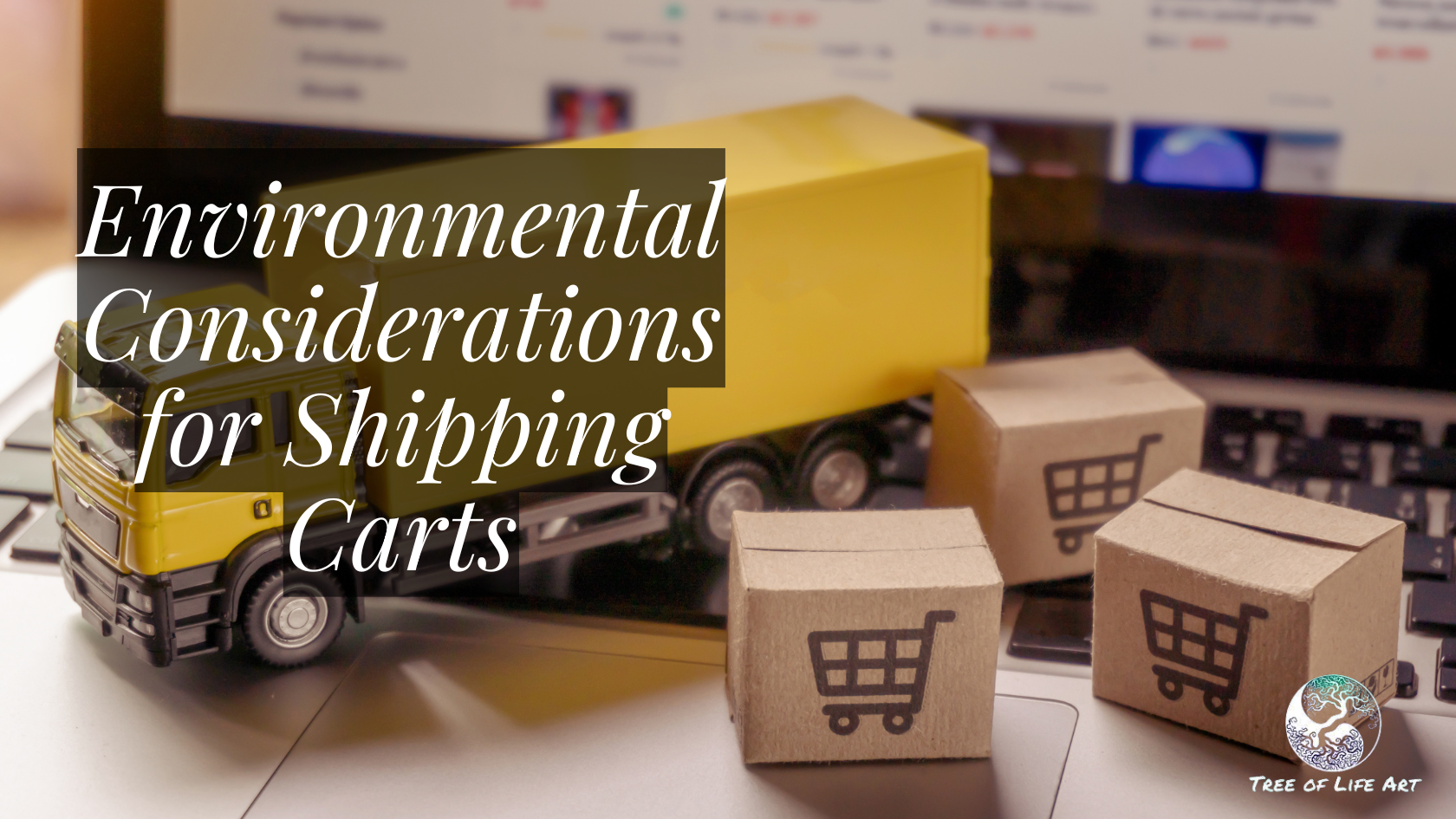 Environmental Considerations for Shipping Carts Environmental Considerations for Shipping Carts