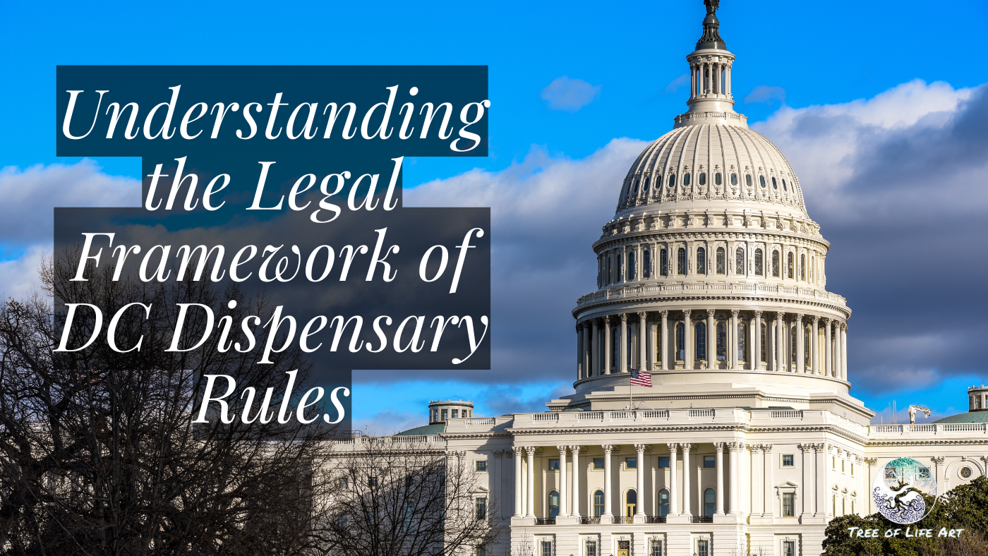 Understanding the Legal Framework of DC Dispensary Rules Understanding the Legal Framework of DC Dispensary Rules
