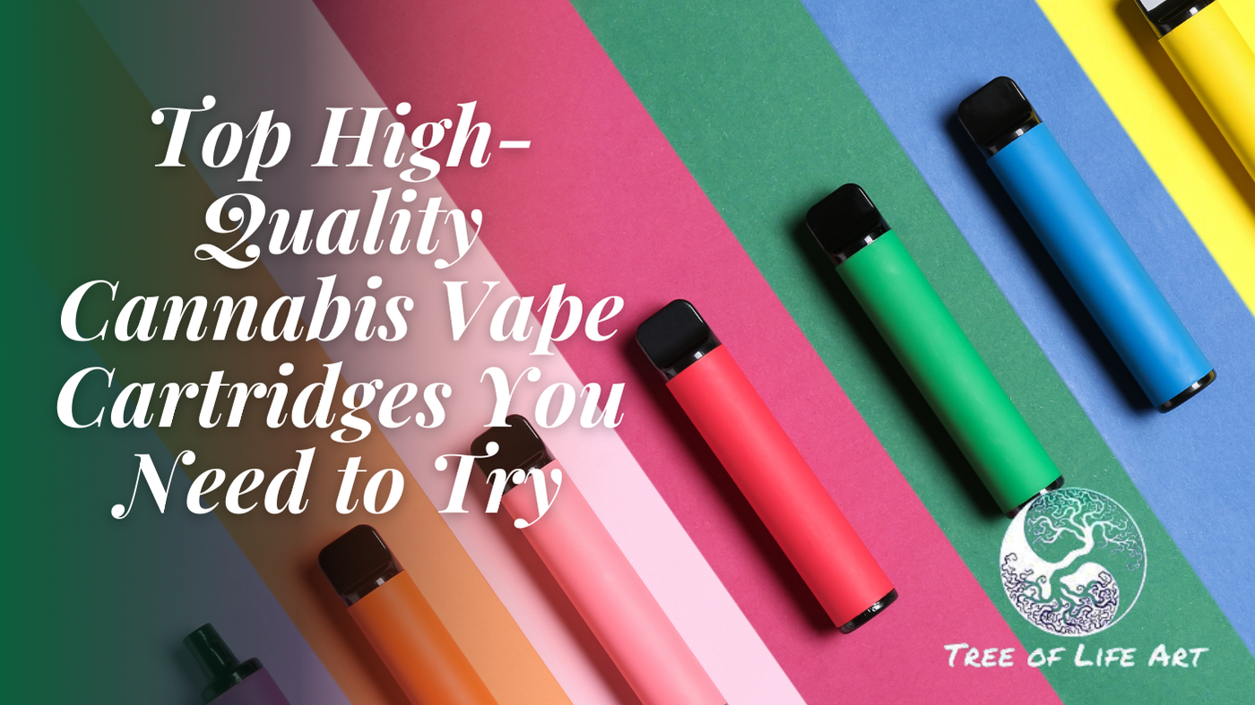 Top High Quality Cannabis Vape Cartridges You Need to Try