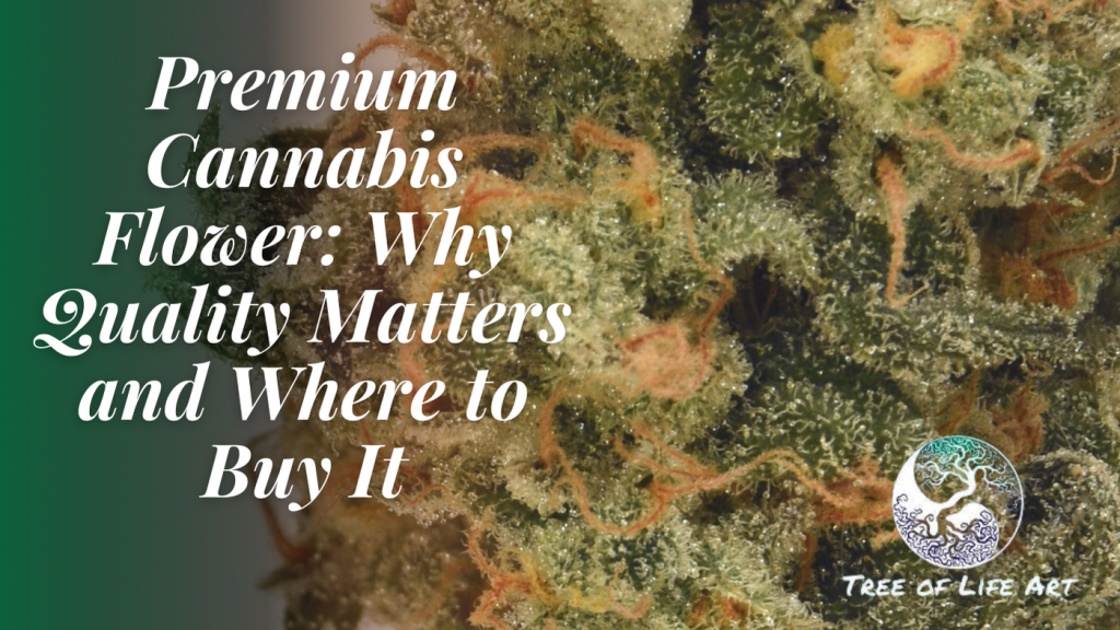 Premium Cannabis Flower Why Quality Matters and Where to Buy It